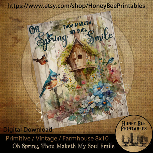 Vintage Primitive Farmhouse Instant Download Printable Sublimation Decoupage 8x10 JPEG Labels Spring Maketh My Soul Smile Birdhouse Birds